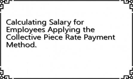 Calculating Salary for Employees Applying the Collective Piece Rate Payment Method.