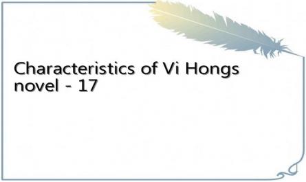 Characteristics of Vi Hong's novel - 17