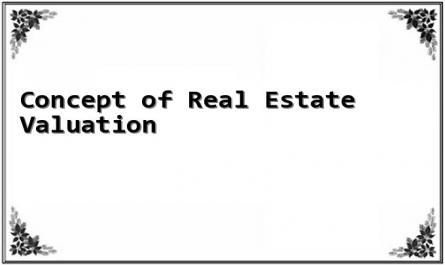 Concept of Real Estate Valuation