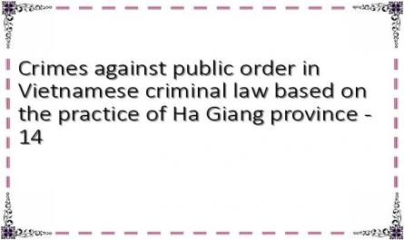 Crimes against public order in Vietnamese criminal law based on the practice of Ha Giang province - 14