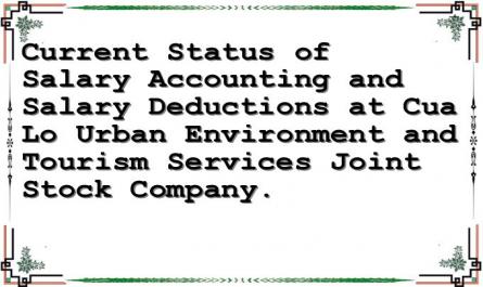 Current Status of Salary Accounting and Salary Deductions at Cua Lo Urban Environment and Tourism Services Joint Stock Company.
