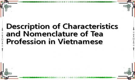 Description of Characteristics and Nomenclature of Tea Profession in Vietnamese