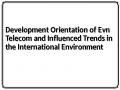 Development Orientation of Evn Telecom and Influenced Trends in the International Environment