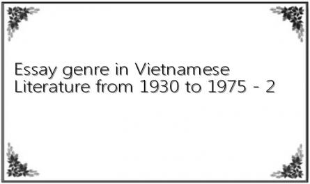 Essay genre in Vietnamese Literature from 1930 to 1975 - 2