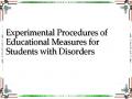Experimental Procedures of Educational Measures for Students with Disorders