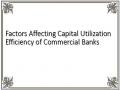 Factors Affecting Capital Utilization Efficiency of Commercial Banks