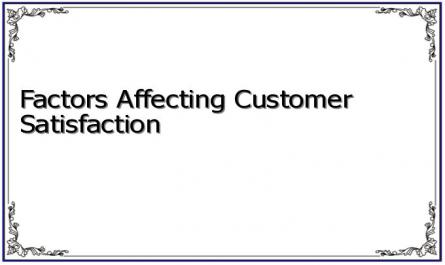Factors Affecting Customer Satisfaction