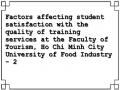Factors affecting student satisfaction with the quality of training services at the Faculty of Tourism, Ho Chi Minh City University of Food Industry - 2