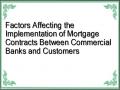 Factors Affecting the Implementation of Mortgage Contracts Between Commercial Banks and Customers