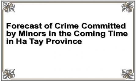 Forecast of Crime Committed by Minors in the Coming Time in Ha Tay Province