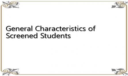 General Characteristics of Screened Students