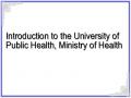 Introduction to the University of Public Health, Ministry of Health