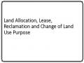 Land Allocation, Lease, Reclamation and Change of Land Use Purpose
