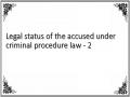 Legal status of the accused under criminal procedure law - 2