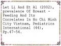 Let Li And Et Al (2002), prevalence Of Breast - Feeding And Its Correlates In Ho Chi Minh City Vietnam, Pediatrics International (44), Pp.47-54.