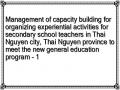 Management of capacity building for organizing experiential activities for secondary school teachers in Thai Nguyen city, Thai Nguyen province to meet the new general education program - 1