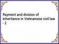 Payment and division of inheritance in Vietnamese civil law - 2