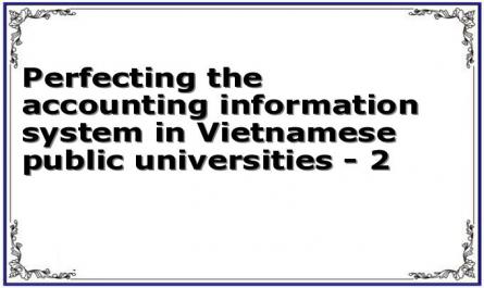 Perfecting the accounting information system in Vietnamese public universities - 2