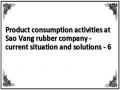 Product consumption activities at Sao Vang rubber company - current situation and solutions - 6