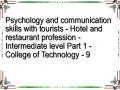 Psychology and communication skills with tourists - Hotel and restaurant profession - Intermediate level Part 1 - College of Technology - 9