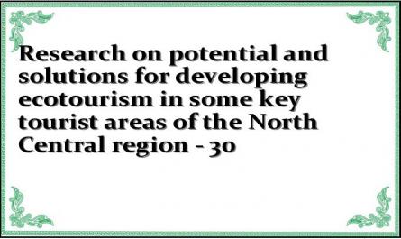 Research on potential and solutions for developing ecotourism in some key tourist areas of the North Central region - 30