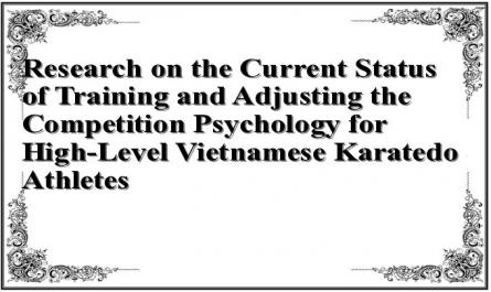 Research on the Current Status of Training and Adjusting the Competition Psychology for High-Level Vietnamese Karatedo Athletes