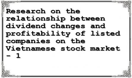 Research on the relationship between dividend changes and profitability of listed companies on the Vietnamese stock market - 1