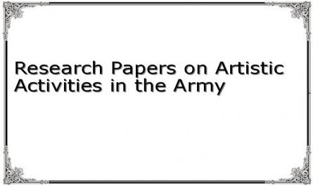 Research Papers on Artistic Activities in the Army