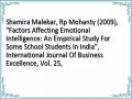 Shamira Malekar, Rp Mohanty (2009), “Factors Affecting Emotional Intelligence: An Empirical Study For Some School Students In India”, International Journal Of Business Excellence, Vol. 25,