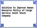 Solution to Improve Human Resource Policy of Cargo Service Joint Stock Company