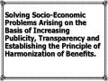 Solving Socio-Economic Problems Arising on the Basis of Increasing Publicity, Transparency and Establishing the Principle of Harmonization of Benefits.