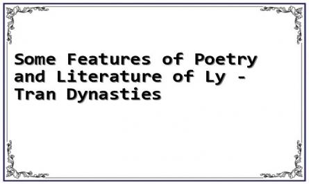 Some Features of Poetry and Literature of Ly - Tran Dynasties