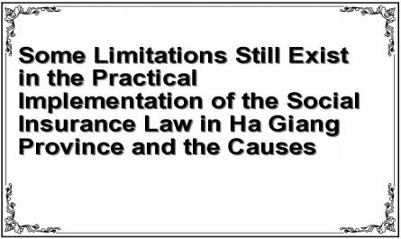 Some Limitations Still Exist in the Practical Implementation of the Social Insurance Law in Ha Giang Province and the Causes