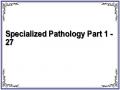 Specialized Pathology Part 1 - 27