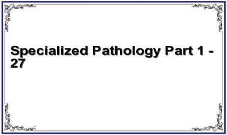 Specialized Pathology Part 1 - 27