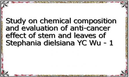 Study on chemical composition and evaluation of anti-cancer effect of stem and leaves of Stephania dielsiana YC Wu - 1