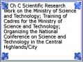 Tc Ch C Scientific Research Work on the Ministry of Science and Technology; Training of Cadres for the Ministry of Science and Technology; Organizing the National Conference on Science and Technology in the Central Highlands/City