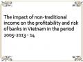 The impact of non-traditional income on the profitability and risk of banks in Vietnam in the period 2005-2013 - 14