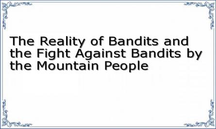 The Reality of Bandits and the Fight Against Bandits by the Mountain People