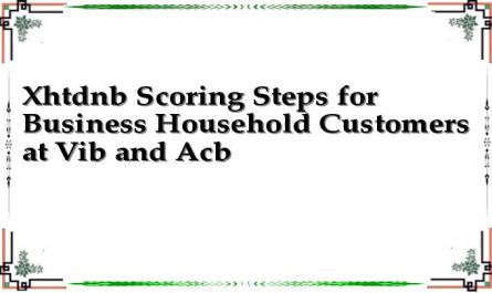 Xhtdnb Scoring Steps for Business Household Customers at Vib and Acb