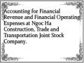 Accounting for Financial Revenue and Financial Operating Expenses at Ngoc Ha Construction, Trade and Transportation Joint Stock Company.