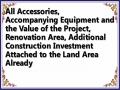 All Accessories, Accompanying Equipment and the Value of the Project, Renovation Area, Additional Construction Investment Attached to the Land Area Already
