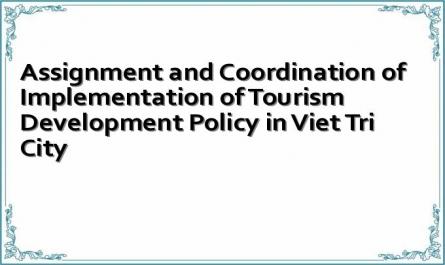 Assignment and Coordination of Implementation of Tourism Development Policy in Viet Tri City
