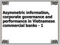 Asymmetric information, corporate governance and performance in Vietnamese commercial banks - 1