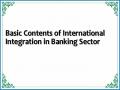Basic Contents of International Integration in Banking Sector