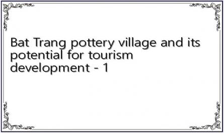 Bat Trang pottery village and its potential for tourism development - 1
