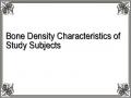 Bone Density Characteristics of Study Subjects