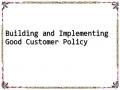 Building and Implementing Good Customer Policy