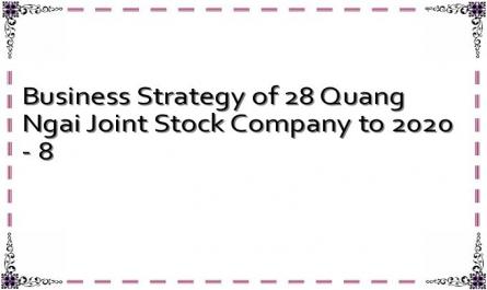 Business Strategy of 28 Quang Ngai Joint Stock Company to 2020 - 8