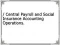 / Central Payroll and Social Insurance Accounting Operations.